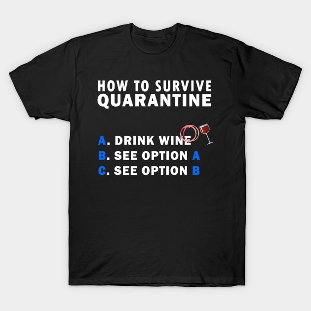 How to survive quarantine Wine T-Shirt by Flipodesigner
